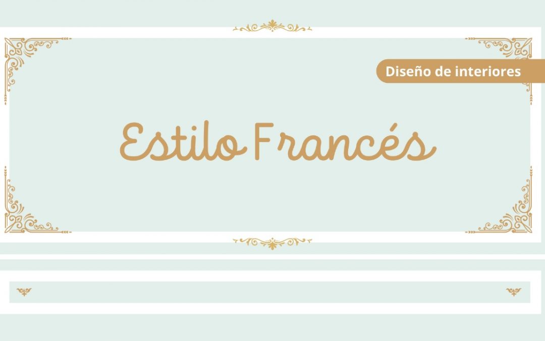 Claves del Diseño de Interiores: El Encanto del Estilo Francés