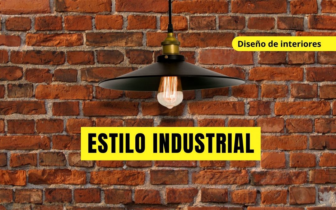 Claves del Diseño de Interiores: El Estilo Industrial